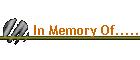 In Memory Of.....